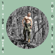 The Hidden Cameras: Home On Native Land