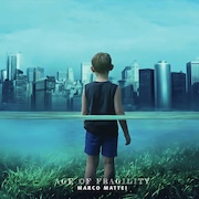 Marco Mattei: Age Of Fragility