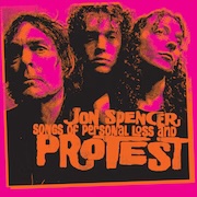 Jon Spencer: Songs Of Personal Loss And Protest