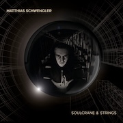 DVD/Blu-ray-Review: Matthias Schwengler - Soulcrane & Strings